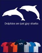 DOLPHINS ARE GAY SHARKS
