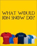 WHAT WOULD JON SNOW DO?