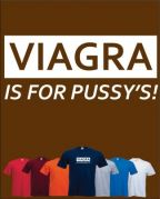 VIAGRA IS FOR PUSSY'S (MENS)
