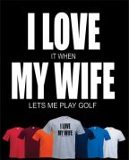 MY WIFE LETS ME PLAY GOLF